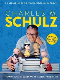 Cover image for Charles M. Schulz: The Creator of PEANUTS in 100 Objects