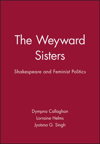 Cover image for The Wayward Sisters: Shakespeare and Feminist Politics