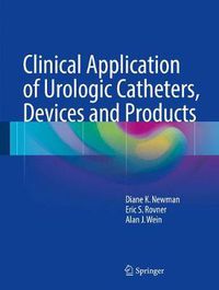 Cover image for Clinical Application of Urologic Catheters, Devices and Products