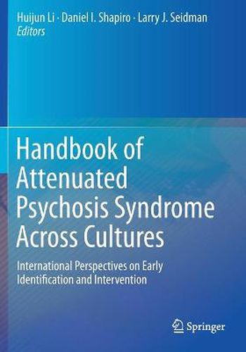 Handbook of Attenuated Psychosis Syndrome Across Cultures: International Perspectives on Early Identification and Intervention