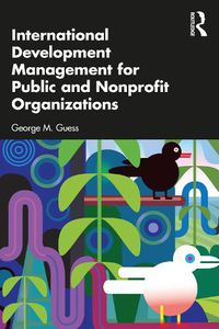 Cover image for International Development Management for Public and Nonprofit Organizations