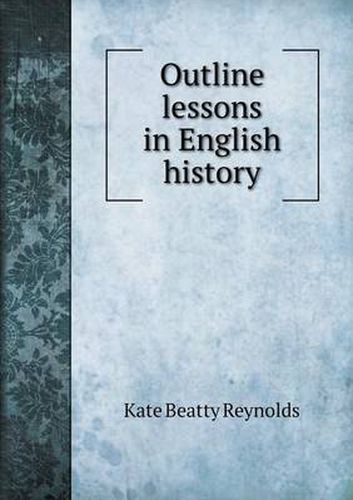 Cover image for Outline lessons in English history