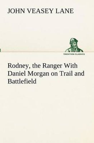 Cover image for Rodney, the Ranger With Daniel Morgan on Trail and Battlefield