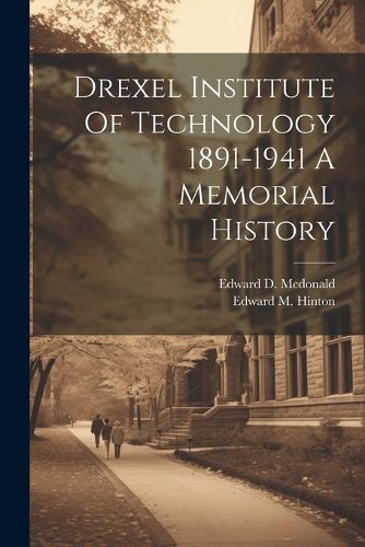 Drexel Institute Of Technology 1891-1941 A Memorial History