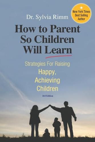 Cover image for How to Parent So Children Will Learn: Strategies for Raising Happy, Achieving Children