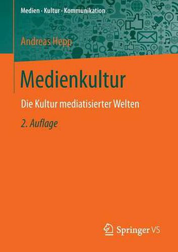 Cover image for Medienkultur: Die Kultur mediatisierter Welten