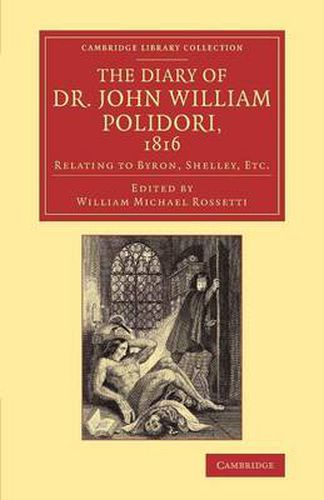 The Diary of Dr John William Polidori, 1816: Relating to Byron, Shelley, Etc.