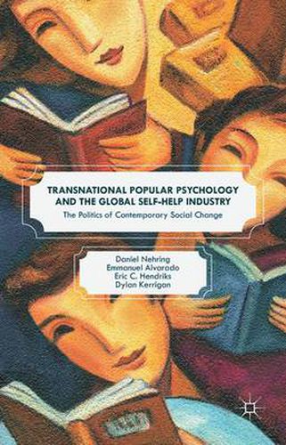 Cover image for Transnational Popular Psychology and the Global Self-Help Industry: The Politics of Contemporary Social Change