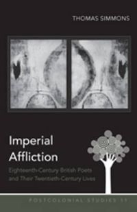 Cover image for Imperial Affliction: Eighteenth-Century British Poets and Their Twentieth-Century Lives