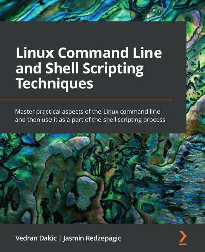 Cover image for Linux Command Line and Shell Scripting Techniques: Master practical aspects of the Linux command line and then use it as a part of the shell scripting process