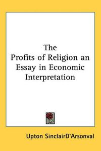 Cover image for The Profits of Religion an Essay in Economic Interpretation