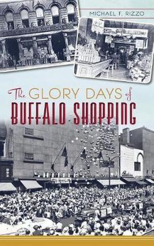 Cover image for The Glory Days of Buffalo Shopping