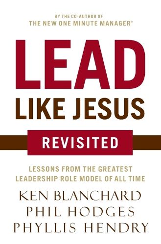 Cover image for Lead Like Jesus Revisited: Lessons from the Greatest Leadership Role Model of All Time