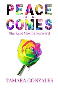 Cover image for Peace Comes-She Kept Moving Forward