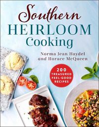 Cover image for Southern Heirloom Cooking: 200 Treasured Feel-Good Recipes