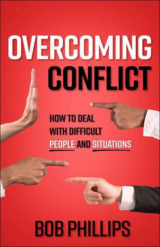 Overcoming Conflict: How to Deal with Difficult People and Situations