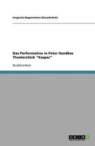 Cover image for Das Performative in Peter Handkes Theaterstuck Kaspar