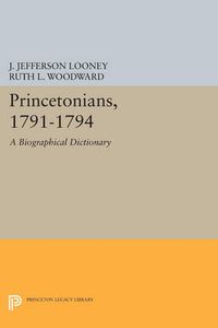 Cover image for Princetonians, 1791-1794: A Biographical Dictionary