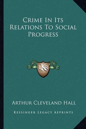 Cover image for Crime in Its Relations to Social Progress