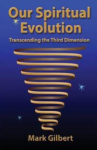 Cover image for Our Spiritual Evolution: Transcending the Third Dimension