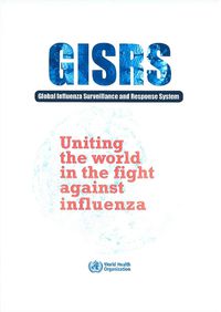 Cover image for Uniting the world in the fight against influenza: the global influenza surveillance and response system: The global influenza surveillance and response system