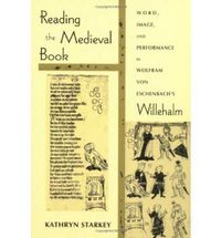 Cover image for Reading the Medieval Book: Word, Image, and Performance in Wolfram Von Eschenbach's Willehalm