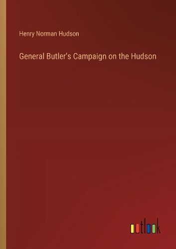 General Butler's Campaign on the Hudson