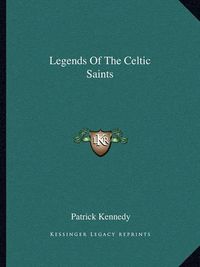 Cover image for Legends of the Celtic Saints