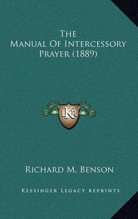 Cover image for The Manual of Intercessory Prayer (1889)