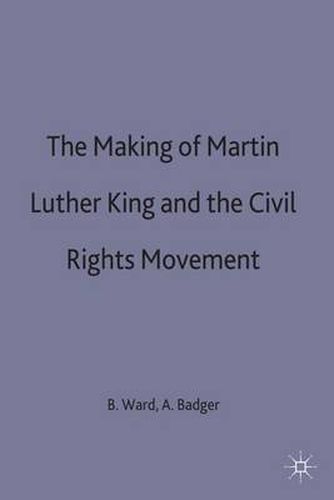 The Making of Martin Luther King and the Civil Rights Movement