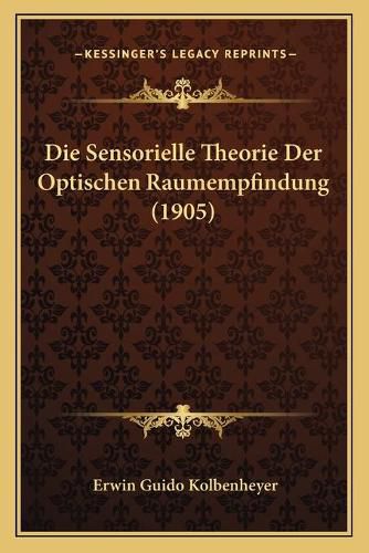 Cover image for Die Sensorielle Theorie Der Optischen Raumempfindung (1905)