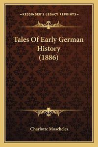 Cover image for Tales of Early German History (1886)