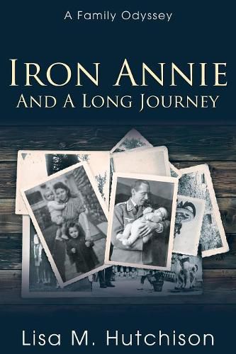 Iron Annie and a Long Journey: A Family Odyssey