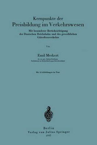 Cover image for Kernpunkte Der Preisbildung Im Verkehrswesen: Mit Besonderer Berucksichtigung Der Deutschen Reichsbahn Und Des Gewerblichen Guterfernverkehrs