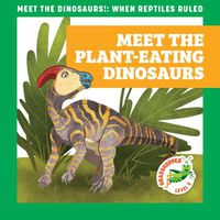 Cover image for Meet the Plant-Eating Dinosaurs