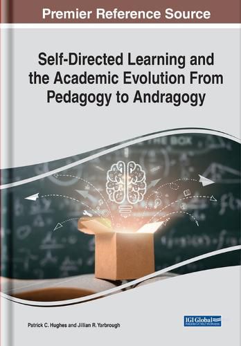 Self-Directed Learning and the Academic Evolution From Pedagogy to Andragogy