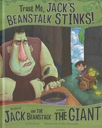 Cover image for Trust Me, Jack's Beanstalk Stinks!: The Story of Jack and the Beanstalk as Told by the Giant