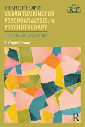 Cover image for The Affect Theory of Silvan Tomkins for Psychoanalysis and Psychotherapy: Recasting the Essentials