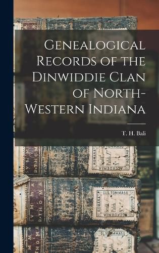 Cover image for Genealogical Records of the Dinwiddie Clan of North-Western Indiana