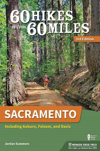 Cover image for 60 Hikes Within 60 Miles: Sacramento: Including Auburn, Folsom, and Davis