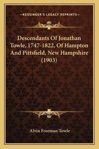 Descendants of Jonathan Towle, 1747-1822, of Hampton and Pittsfield, New Hampshire (1903)