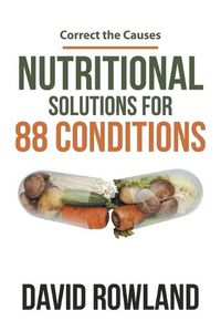 Cover image for Nutritional Solutions for 88 Conditions: Correct the Causes