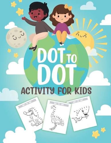 Cover image for Dot to Dot Activity For Kids: 50 Animals Workbook - Ages 3-8 - Activity Early Learning Basic Concepts - Juvenile