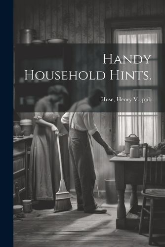 Cover image for Handy Household Hints.