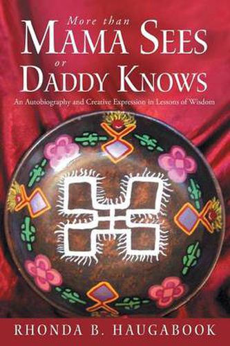 Cover image for More Than Mama Sees or Daddy Knows: An Autobiography and Creative Expression in Lessons of Wisdom