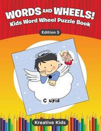 Cover image for Words and Wheels! Kids Word Wheel Puzzle Book Edition 5