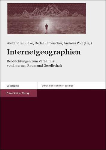 Cover image for Internetgeographien: Beobachtungen Zum Verhaltnis Von Internet, Raum Und Gesellschaft