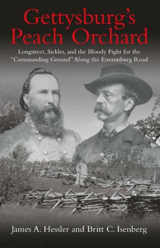 Cover image for Gettysburg'S Peach Orchard: Longstreet, Sickles, and the Bloody Fight for the  Commanding Ground  Along the Emmitsburg Road