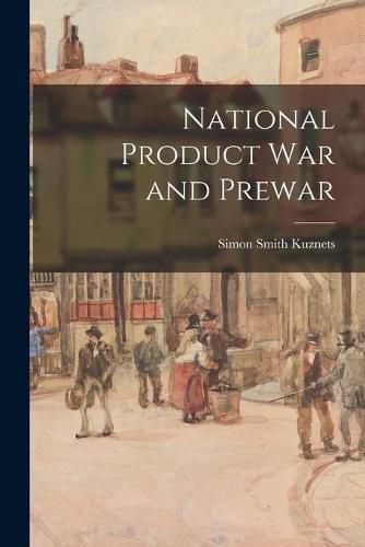 Cover image for National Product War and Prewar
