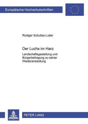Cover image for Der Luchs Im Harz: Landschaftsgestaltung Und Buergerbefragung Zu Seiner Wiederansiedlung